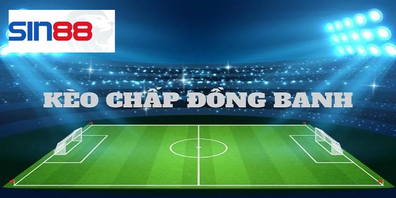 Cách đọc kèo đồng banh